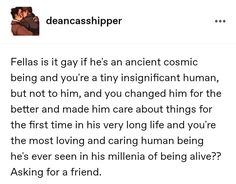 an image of a text message with the caption'fellas is it gay if he's an ancient cosmic being and you're tiny magnificent human, but not to him, and you