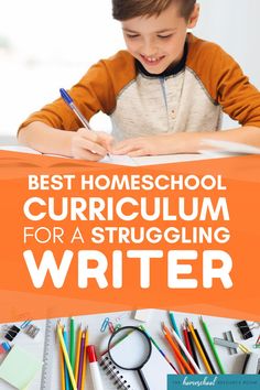 a young boy writing on top of a desk with the title best homeschool curriculum for a struggling writer