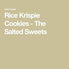 rice krispie cookies - the salted sweets by searchapp on devisyone