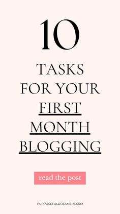 the words 10 tasks for your first month blogging are shown in black and white