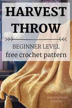 a crocheted blanket with the words, harvest throw beginner level free crochet pattern