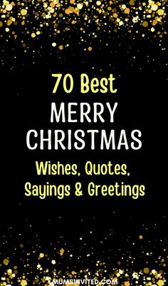 the words 70 best merry christmas wishes, sayings and greetings on a black background