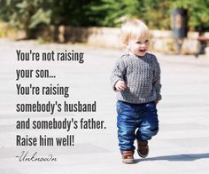 a little boy that is walking down the street with a quote on it saying you are not raising your son