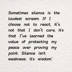 a piece of paper with the words sometimes silence is the loudest scream if i choose not to react, it's not that i don't care