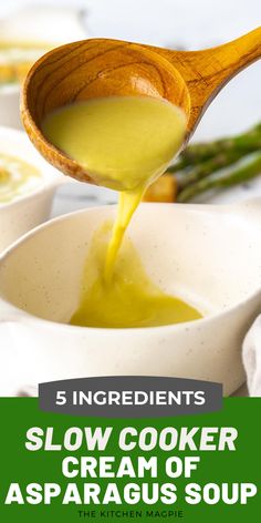 a wooden spoon pouring sauce into a white bowl with asparagus on the side and text overlay reading 5 ingredients slow cooker cream of asparagus soup