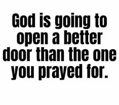 the words god is going to open a better door than the one you played for