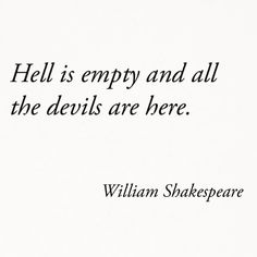 shakespeare quote about hell is empty and all the devil's are here by william shakespeare