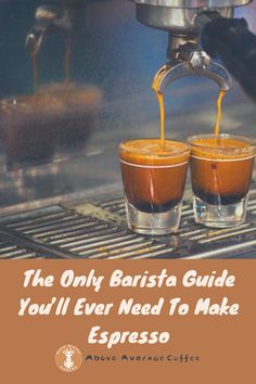 the only barista guide you'll ever need to make espresso