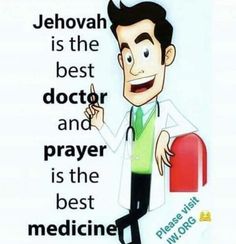 a cartoon character holding a medicine bottle and pointing to it with the caption jehovan is the best doctor and prayer is the best medicine