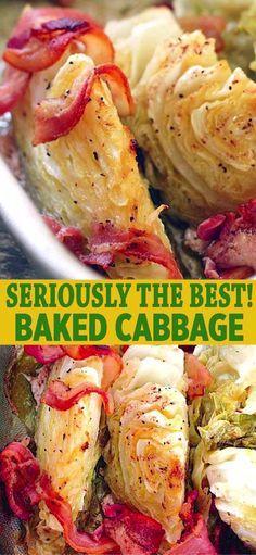 two pictures showing different types of baked cabbages and vegetables with the words seriously the best baked cabbage