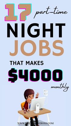 a person sitting at a desk with a laptop on it and the words 17 night jobs that makes $ 4, 000