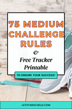 text reads - 75 Medium Challenge Rules and free tracker printable to ensure your success! Workouts For 75 Hard, 75 Day Mom Challenge, 75 Hardish Challenge, 75 Soft Vs 75 Hard, 75 Medium Checklist, 7 Day Slim Down, 75 Soft Challenge Printable Free, 76 Soft Challenge, 75 Days Medium Challenge