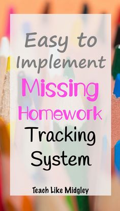 colorful pencils with the words easy to implement missing homework tracking system on top of them