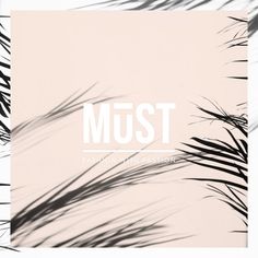 the word must is written in white on a pink background with black and white palm leaves