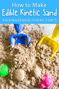 an edible sand recipe with plastic beach toys in the background and text overlay that reads how to make edible knetic sand