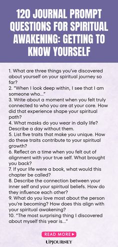 120 Journal Prompt Questions for Spiritual Awakening: Getting to Know Yourself 1. What are three things you’ve discovered about yourself on your spiritual journey so far? 2. “When I look deep within, I see that I am someone who…” 3. Write about a moment when you felt truly connected to who you are at your core. How did that experience shape your spiritual path? 4. What masks do you wear in daily life? Describe a day without them. 5. List five traits that make you unique. How do thes... Prompt Questions, Getting To Know Yourself, What A Wonderful Life, Inner Being, Know Yourself, Asking The Right Questions, Deep Questions