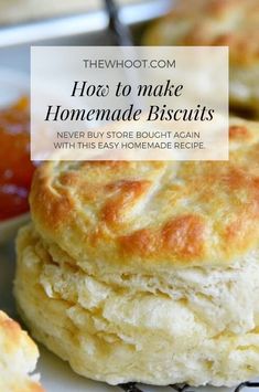 homemade biscuits stacked on top of each other with the words, how to make homemade biscuits