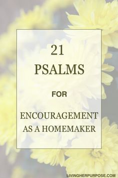 yellow flowers with the words 21 palms for encouragement as a homemaker