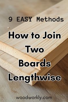 the words, 9 easy method to join boards in woodworking