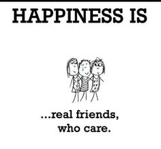 a poster with the words happiness is real friends, who care