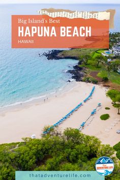 an aerial view of hapuna beach with text overlay that reads, big island's best hapuna beach