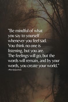 the quote be mindful of what you say to yourself