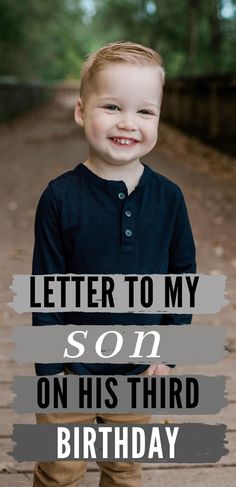 a young boy smiling with the words, letter to my son on his third birthday