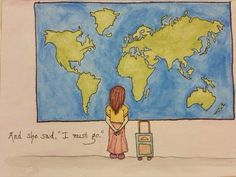 a drawing of a woman standing in front of a map with the words that she said, i must be