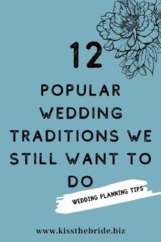 a blue background with flowers and the words 12 popular wedding traditions we still want to do