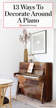 a piano with the words 13 ways to decorate around a piano