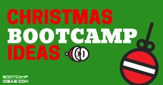 a christmas boot camp poster with the words,'christmas boot camp ideas'and an ornament