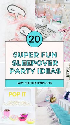 the top 20 super fun sleepover party ideas