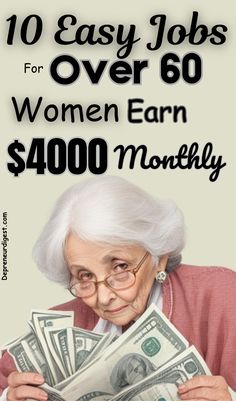 an elderly woman holding money and looking at it with the words, 10 easy jobs for over 60 women earn $ 4, 000