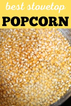 the best stovetop popcorn recipe is made with fresh, uncooked ingredients and ready to be eaten