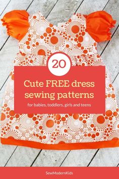 an orange and white dress with the words 20 cute free sewing patterns for babies, toddlers, and teens