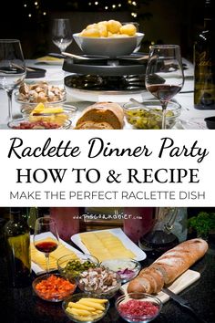 a table full of food and wine with the words racette dinner party how to & recipe