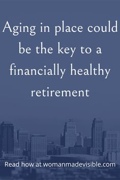 the words aging in place could be the key to a financially healthy retirement