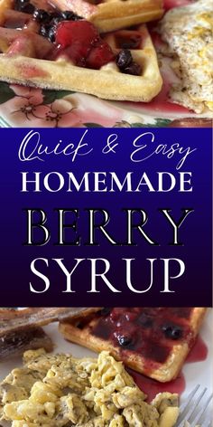 some waffles and other food on a plate with the words homemade berry syrup