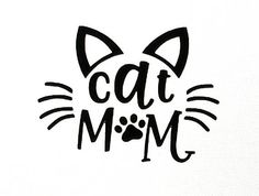 a black and white image of a cat's face with the words cat mom