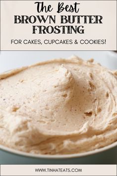 the best brown butter frosting for cakes, cupcakes and cookies is in this recipe