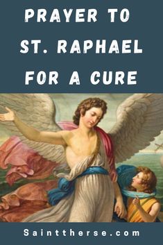 an angel with the words prayer to st raphael for a cure