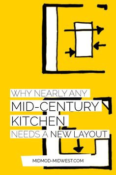 a yellow poster with the words why nearly any mid - century kitchen needs a new layout