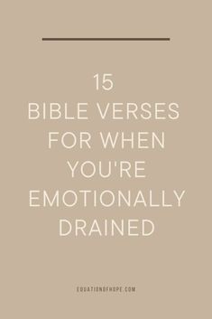 15 Bible Verses For When You're Emotionally Drained - EQUATIONOFHOPE You Are Chosen Bible Verse, Weary Bible Verse, Bible Verse Positivity, Verses When You Feel Far From God, Scripture Verses For Strength, Quotes Deep Meaningful Bible, Bible Verse For When You Are Struggling, Bible Powerful Verses, Tired Bible Verse