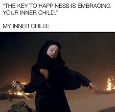 an image of a woman holding a knife in her hand and text that reads, the key to happiness is embracing your inner child my inner child