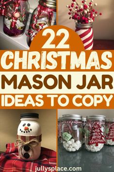 mason jars with christmas decorations in them and the words 22 christmas mason jar ideas to copy