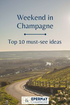 a road with the words weekend in champagne top 10 must - see ideas