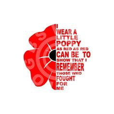 a red flower with the words i wear a little poppy as red as he can be to show that remember those who fought for me