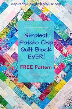 a quilt with the words, simplest potato chip quilt block ever free pattern on it