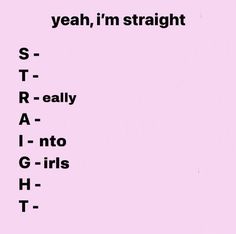 a pink poster with the words yeah, i'm straight and s t - r - ally