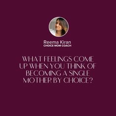 a quote from reema kiran on what feelings come up when you think of becoming a single mother by choice?